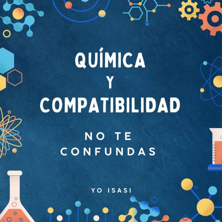 Química y Compatibilidad. No te Confundas.